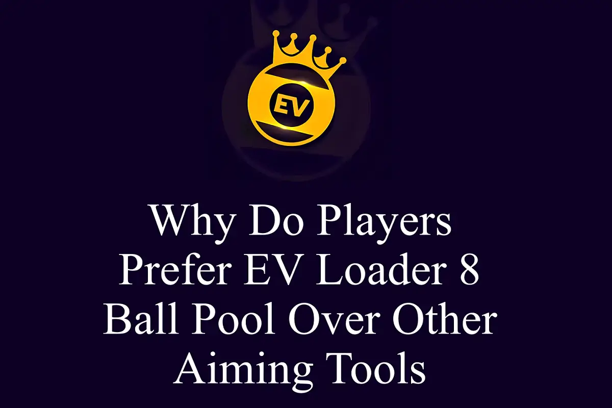 Why Do Players Prefer EV Loader 8 Ball Pool Over Other Aiming Tools?